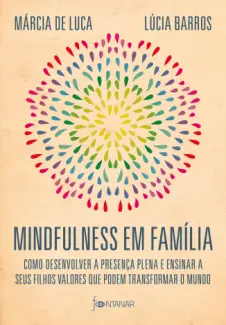 Mindfulness em família - Márcia de Luca e Lúcia Barros