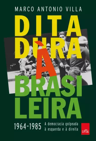 Ditadura à Brasileira  -  1964-1985  -  Marco Antonio Villa