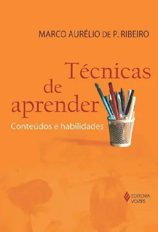 Técnicas de aprender: Conteúdos e habilidades - Marco Aurélio de P. Ribeiro