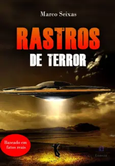 Rastros de Terror: Baseado em fatos reais - Marco Seixas