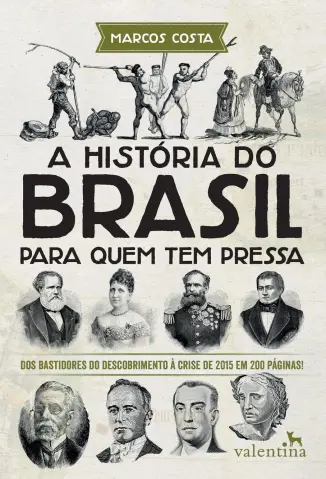 A História do Brasil Para Quem Tem Pressa  -  Marcos Costa