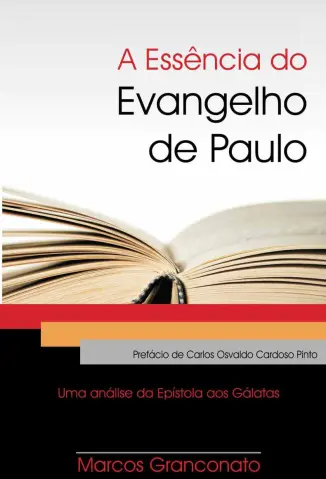 A Essência do Evangelho de Paulo - Marcos Granconato