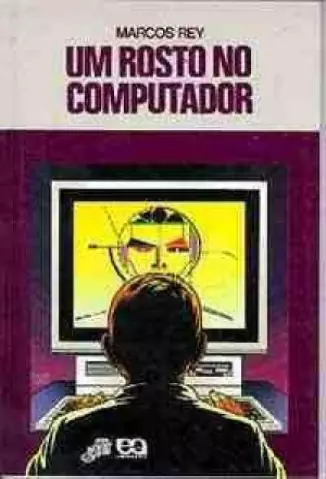 Um Rosto no Computador  -  Marcos Rey