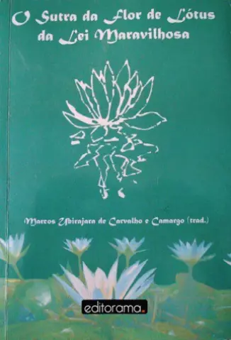 O Sutra da Flor de Lótus da Lei Maravilhosa  -  Marcos Ubirajara de Carvalho e Camargo