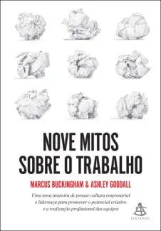 Nove Mitos Sobre o Trabalho - Marcus Buckingham