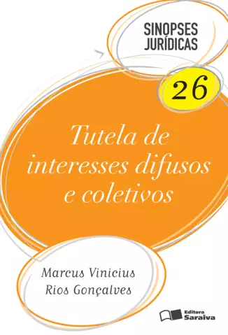 Tutela de interesses difusos e coletivos  Vol 26  -  Marcus Vinicius Rios Gonçalves
