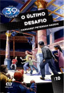 O Ultimo Desafio  -  The 39 Clues  - Vol.  10  -  Margaret Peterson Haddix