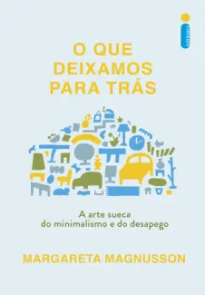 O que Deixamos para trás - Margareta Magnusson