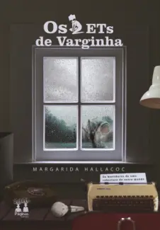 Os ETs de Varginha: Bastidores de uma Cobertura de Outro Mundo - Margarida Hallacoc