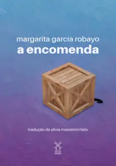 A Encomenda - Margarita García Robayo