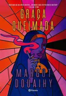 Graça Queimada - Margot Douaihy