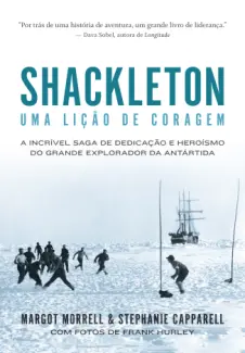 Shackleton: uma Lição de Coragem - Margot Morrell