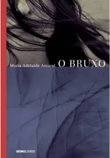 O Bruxo - Maria Adelaide Amaral