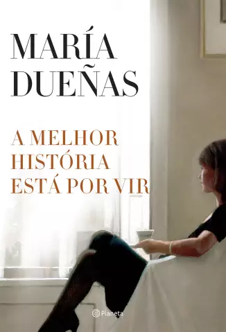 A Melhor História Está Por Vir  -  María Dueñas
