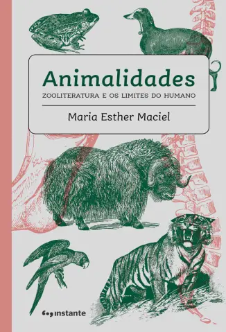 Animalidades: Zooliteratura e os Limites do Humano - Maria Esther Maciel