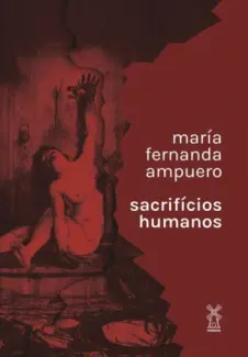 Sacrifícios Humanos - María Fernanda Ampuero