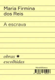 A escrava: Antologia de prosa e versos - Maria Firmina dos Reis