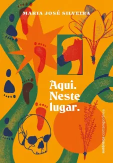 Aqui. Neste Lugar - Maria José Silveira