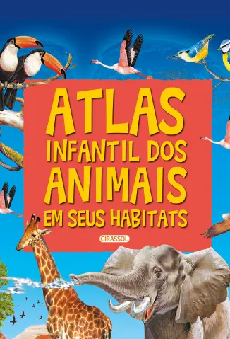Atlas infantil dos animais em seus habitats - Maria Luisa de Abreu Lima Paz