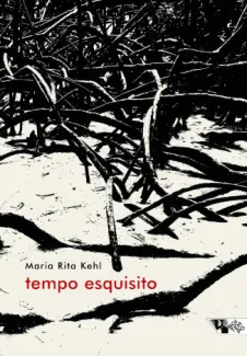 Tempo Esquisito - Maria Rita Kehl