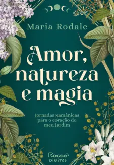 Amor, Natureza e Magia - Maria Rodale