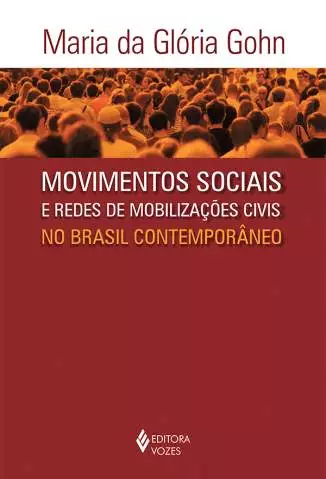 Movimentos Sociais e Rede de Mobilizações Civis No Brasil Contemporâneo  -  Maria da Glória Gohn