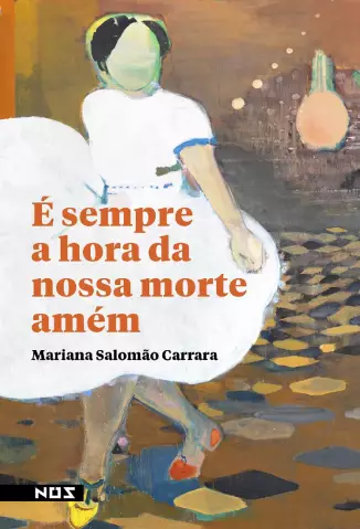 É Sempre a Hora da Nossa Morte Amém  -  Mariana Salomão Carrara