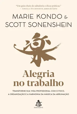 Alegria no trabalho - Marie Kondo e Scott Sonenshein