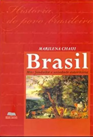 Brasil: Mito Fundador e Sociedade Autoritária  -  Marilena Chaui