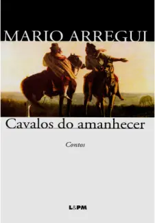 Cavalos do Amanhecer - Mario Arregui