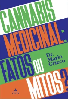 Cannabis Medicinal: Fatos Ou Mitos? - Mario Grieco