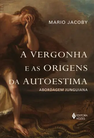 A Vergonha e as Origens da Autoestima - Mario Jacoby
