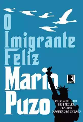  O Imigrante Feliz  -  Mario Puzo  