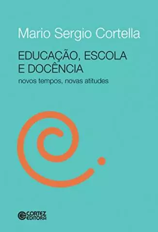 Educação, Escola e Docência  -  Mario Sergio Cortella
