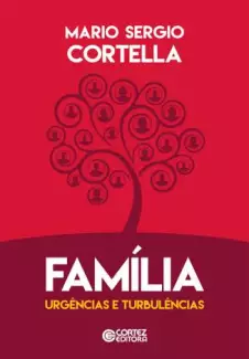 Família, Urgências e Turbulências  -  Mario Sergio Cortella