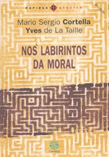 Nos labirintos da moral - Mario Sergio Cortella