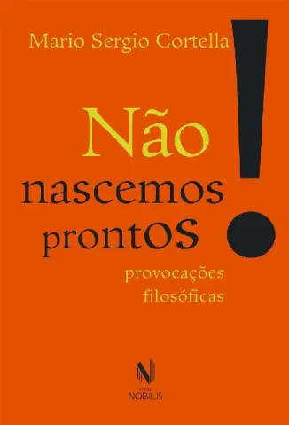 Não Nascemos Prontos - Mario Sergio Cortella