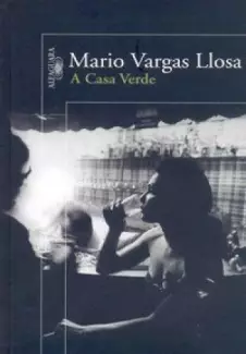 A Casa Verde - Mario Vargas Llosa