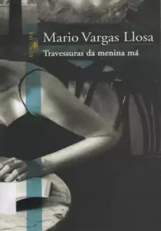 Travessuras Da Menina Má   -  Mario Vargas Llosa