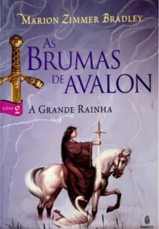 A Grande Rainha - As Brumas de Avalon Vol. 2 - Marion Zimmer Bradley