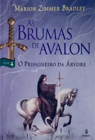 O Prisioneiro da Arvore - As Brumas de Avalon Vol. 4 - Marion Zimmer Bradley