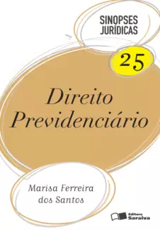 Direito Previdenciário  Vol 25  -  Marisa Ferreira dos Santos 