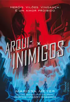 Arqui-inimigos  -  Renegados  - Vol.  02  -  Marissa Meyer