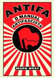 ANTIFA - O Manual Antifascista - Mark Bray