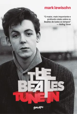 The Beatles: Todos Esses anos - Mark Lewisohn