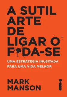 A Sutil arte de Ligar o Fda-se - Mark Manson