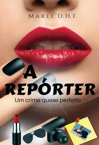 A Repórter: O crime quase perfeito - Marli Dias Hernandez Fernandes