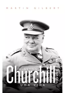 Churchill  -  uma vida   - Vol.  02 - Martin Gilbert