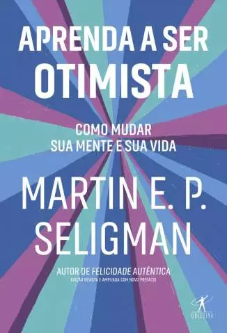 Aprenda a Ser Otimista  -  Martin E. P. Seligman