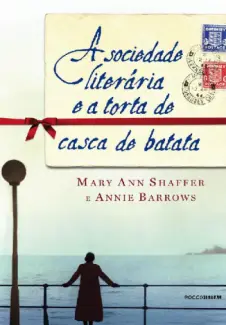 A Sociedade Literária e a Torta de Casca de Batata - Mary Ann Shaffer